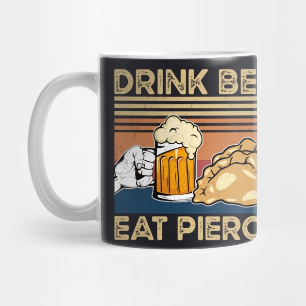 Drink Beer Eat Pierogi Funny Pierogi and beer lover by alice.photographer